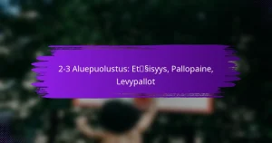 2-3 Aluepuolustus: Etäisyys, Pallopaine, Levypallot