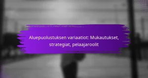Aluepuolustuksen variaatiot: Mukautukset, strategiat, pelaajaroolit