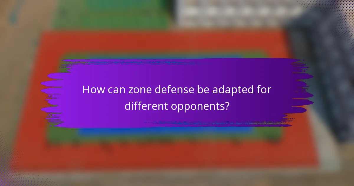 How can zone defense be adapted for different opponents?