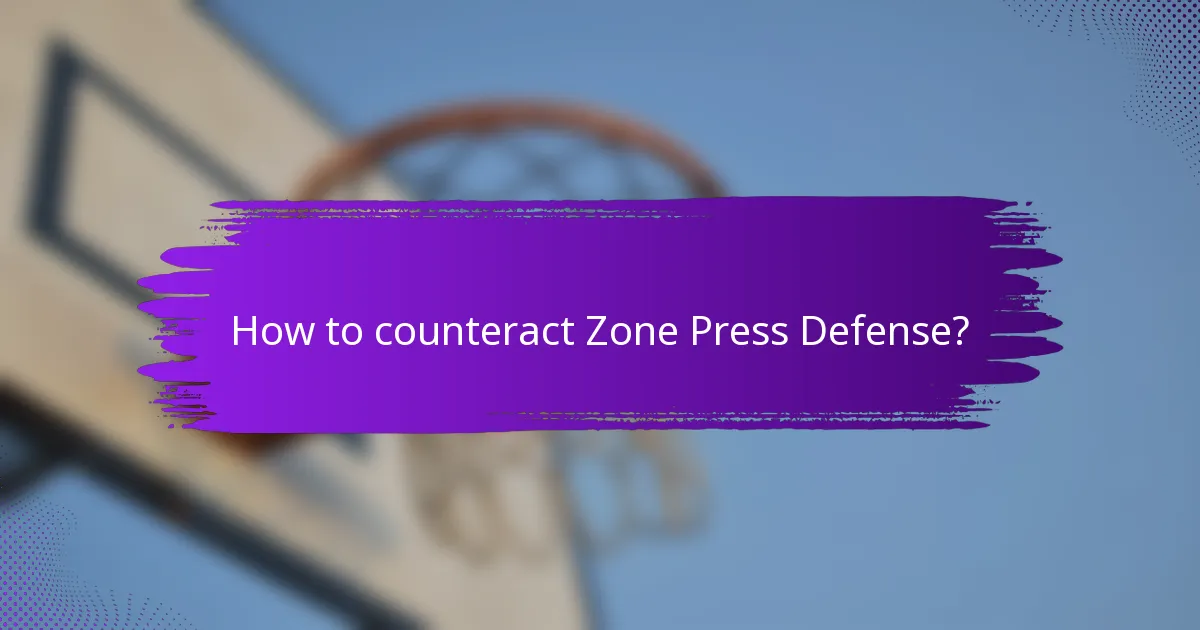 How to counteract Zone Press Defense?