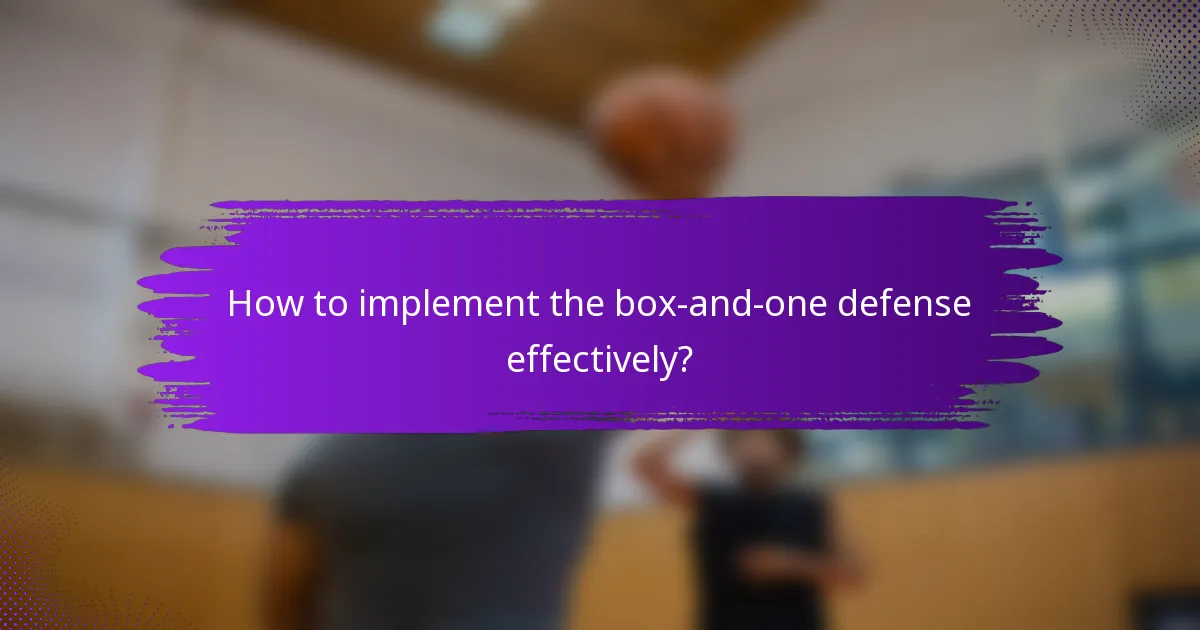 How to implement the box-and-one defense effectively?