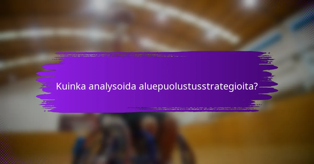 Kuinka analysoida aluepuolustusstrategioita?