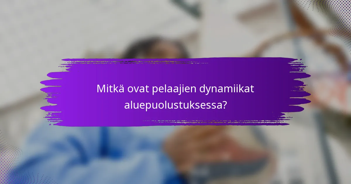 Mitkä ovat pelaajien dynamiikat aluepuolustuksessa?