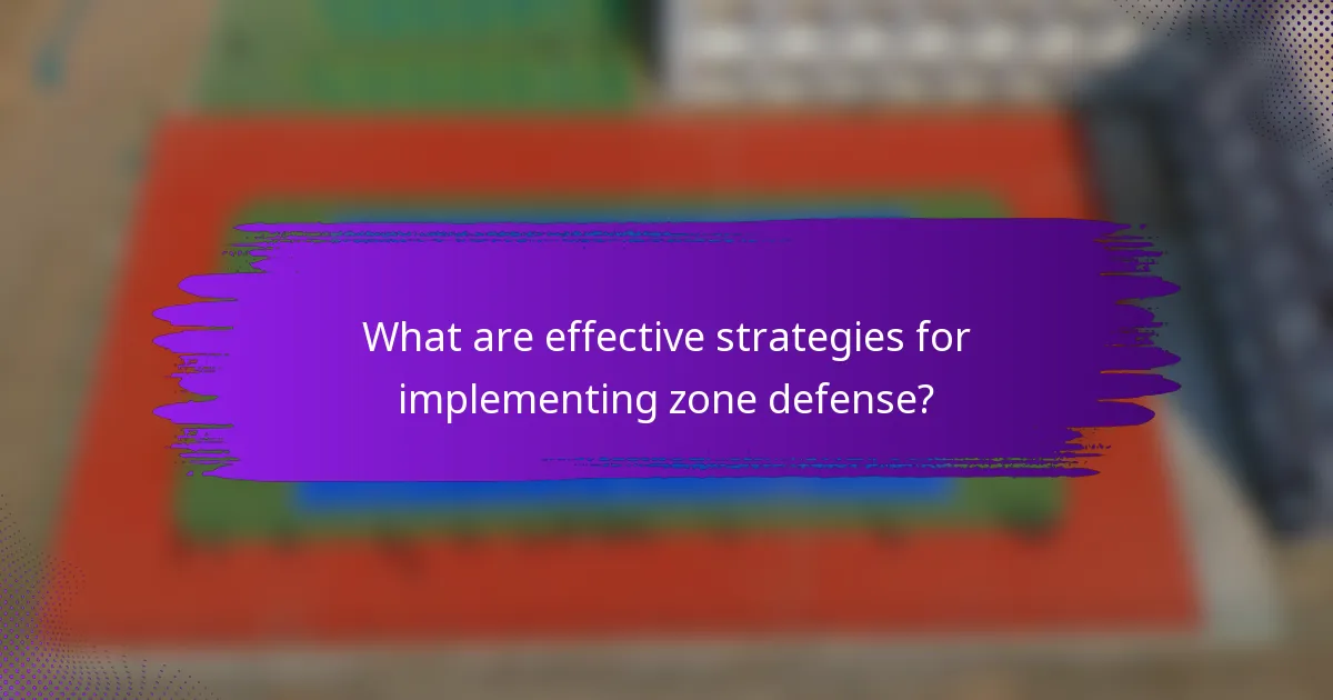 What are effective strategies for implementing zone defense?