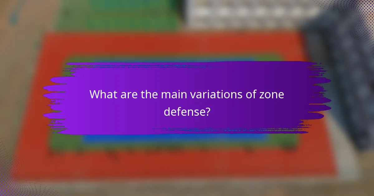 What are the main variations of zone defense?