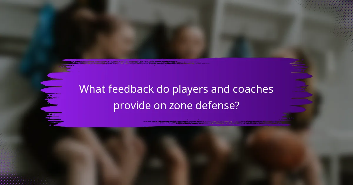 What feedback do players and coaches provide on zone defense?